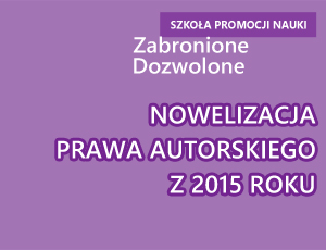 Przepisy dotyczące pracowników naukowo–dydaktycznych w nowelizacji prawa autorskiego z 2015 roku